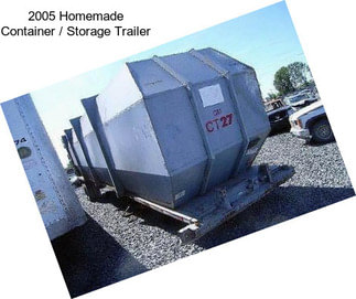 2005 Homemade Container / Storage Trailer