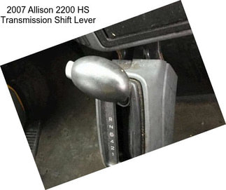 2007 Allison 2200 HS Transmission Shift Lever