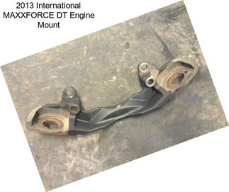 2013 International MAXXFORCE DT Engine Mount