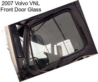 2007 Volvo VNL Front Door Glass