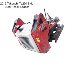 2012 Takeuchi TL230 Skid Steer Track Loader