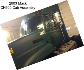 2003 Mack CH600 Cab Assembly