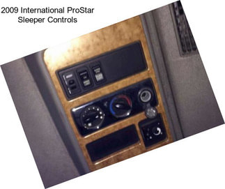 2009 International ProStar Sleeper Controls