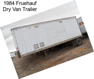 1984 Fruehauf Dry Van Trailer