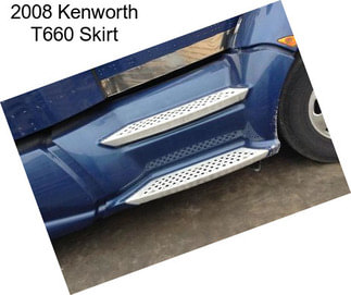 2008 Kenworth T660 Skirt