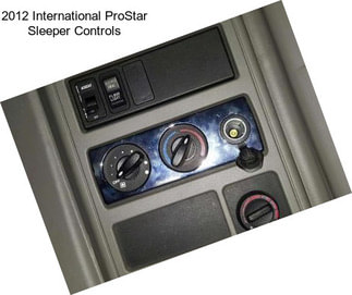 2012 International ProStar Sleeper Controls