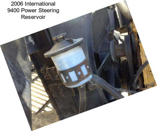 2006 International 9400 Power Steering Reservoir