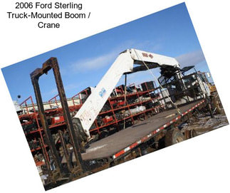 2006 Ford Sterling Truck-Mounted Boom / Crane