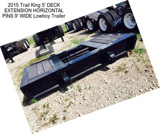 2015 Trail King 5\' DECK EXTENSION HORIZONTAL PINS 9\' WIDE Lowboy Trailer