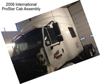 2008 International ProStar Cab Assembly