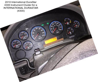 2010 International DuraStar 4300 Instrument Cluster for a INTERNATIONAL DURASTAR (4300)