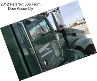 2012 Peterbilt 386 Front Door Assembly