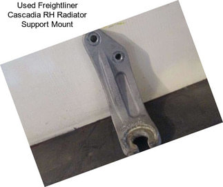 Used Freightliner Cascadia RH Radiator Support Mount