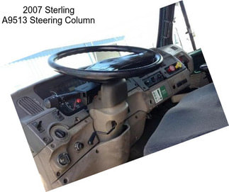 2007 Sterling A9513 Steering Column