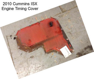 2010 Cummins ISX Engine Timing Cover