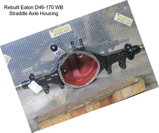 Rebuilt Eaton D46-170 WB Straddle Axle Housing