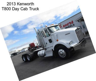 2013 Kenworth T800 Day Cab Truck