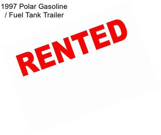 1997 Polar Gasoline / Fuel Tank Trailer