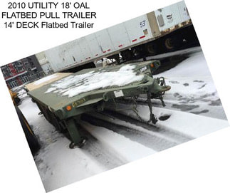 2010 UTILITY 18\' OAL FLATBED PULL TRAILER 14\' DECK Flatbed Trailer