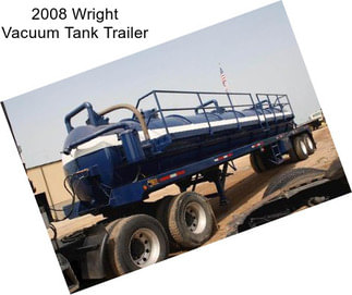 2008 Wright Vacuum Tank Trailer