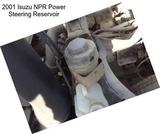 2001 Isuzu NPR Power Steering Reservoir