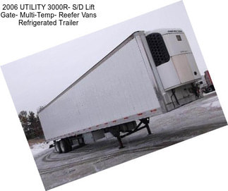 2006 UTILITY 3000R- S/D Lift Gate- Multi-Temp- Reefer Vans Refrigerated Trailer