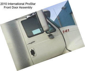 2010 International ProStar Front Door Assembly