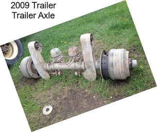 2009 Trailer Trailer Axle