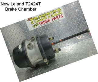 New Leland T2424T Brake Chamber