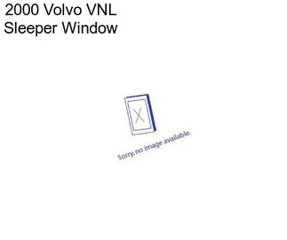 2000 Volvo VNL Sleeper Window