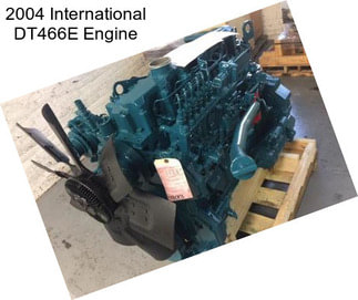 2004 International DT466E Engine