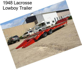 1948 Lacrosse Lowboy Trailer