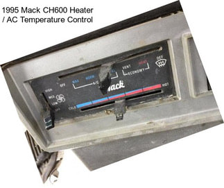 1995 Mack CH600 Heater / AC Temperature Control