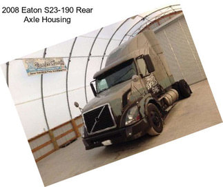 2008 Eaton S23-190 Rear Axle Housing
