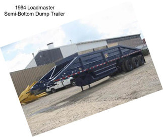 1984 Loadmaster Semi-Bottom Dump Trailer