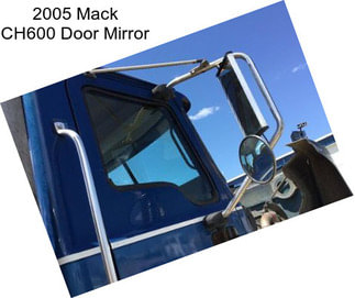 2005 Mack CH600 Door Mirror