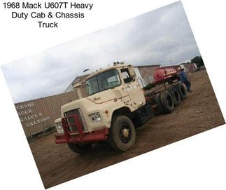 1968 Mack U607T Heavy Duty Cab & Chassis Truck