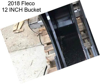 2018 Fleco 12 INCH Bucket