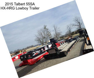 2015 Talbert 55SA HX-HRG Lowboy Trailer