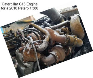 Caterpillar C13 Engine for a 2010 Peterbilt 386