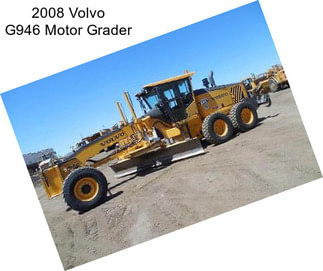 2008 Volvo G946 Motor Grader