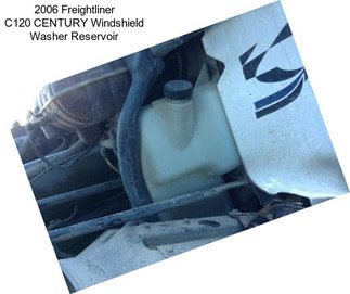 2006 Freightliner C120 CENTURY Windshield Washer Reservoir