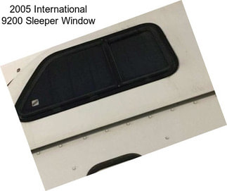 2005 International 9200 Sleeper Window