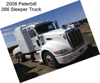 2008 Peterbilt 386 Sleeper Truck