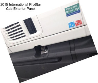 2015 International ProStar Cab Exterior Panel