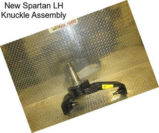 New Spartan LH Knuckle Assembly