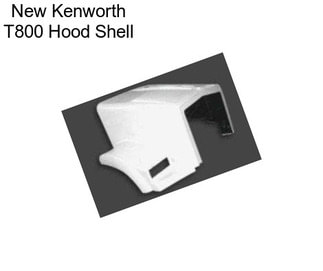 New Kenworth T800 Hood Shell