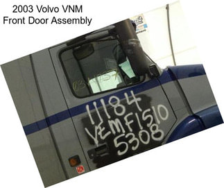 2003 Volvo VNM Front Door Assembly