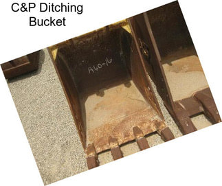 C&P Ditching Bucket