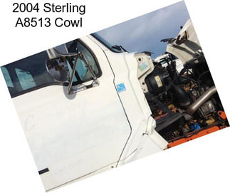 2004 Sterling A8513 Cowl